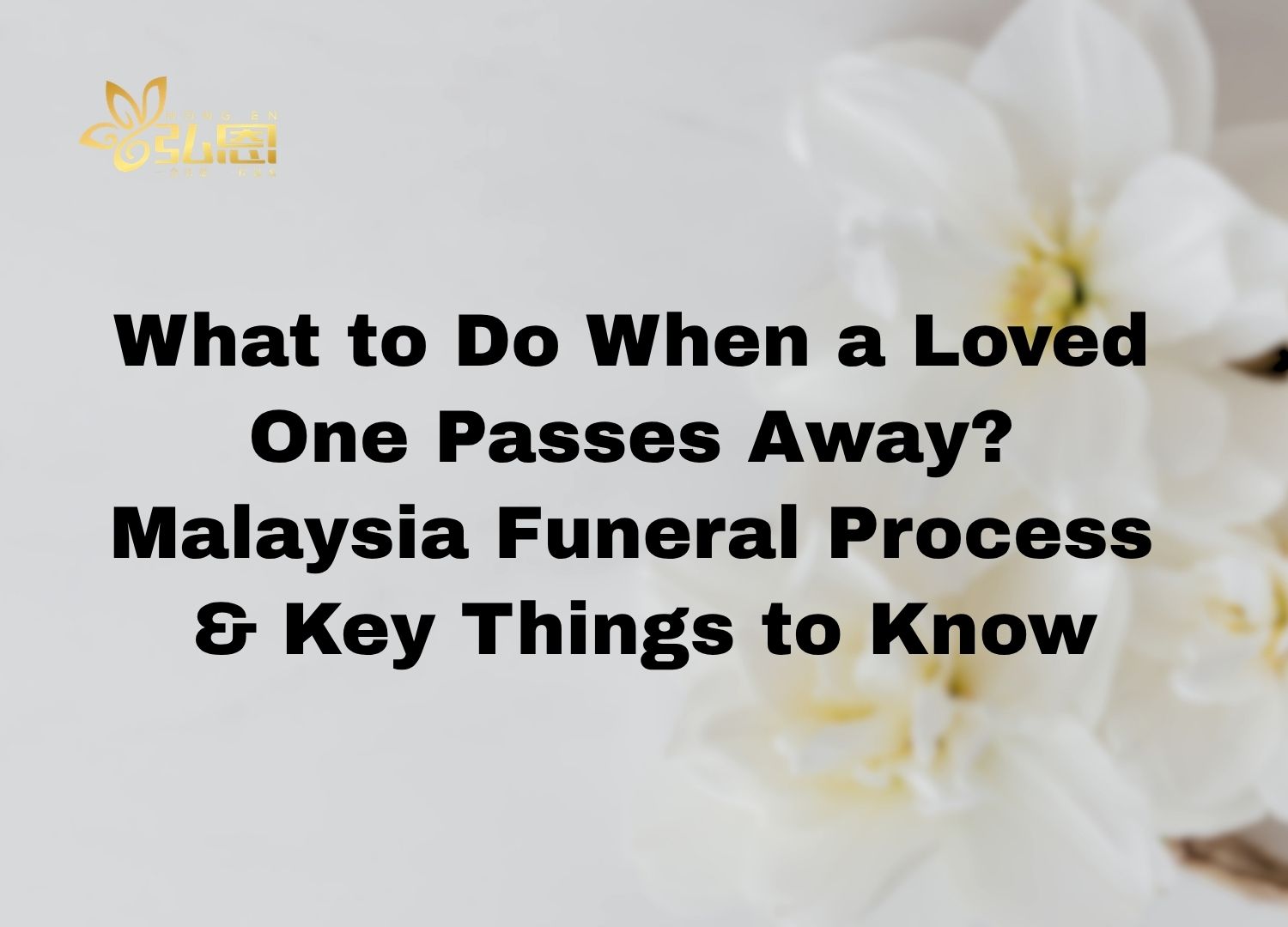 Malaysia Funeral Guide: What to Do When a Loved One Passes Away