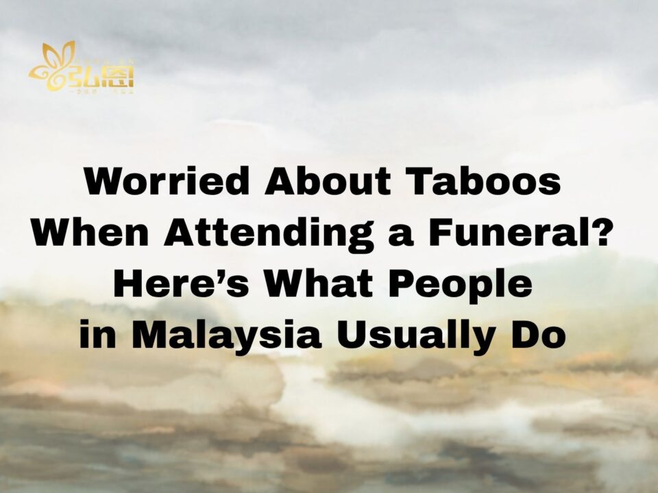 Worried About Taboos When Attending a Funeral? Here’s What People in Malaysia Usually Do (From Real Experience)